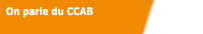 On parle du CCAB