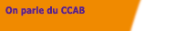 On parle du CCAB