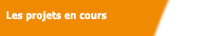 Les projets en cours