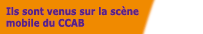 Ils sont venus sur la scène mobile du CCAB
