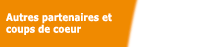Autres partenaires et coups de coeur