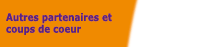 Autres partenaires et coups de coeur